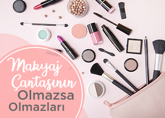 Makyaj Çantasının Olmazsa Olmazları
