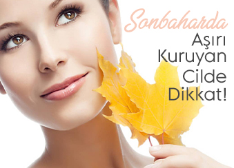 Sonbaharda Aşırı Kuruyan Cilde Dikkat!