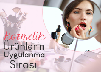 Kozmetik Ürünlerin Uygulanma Sırası