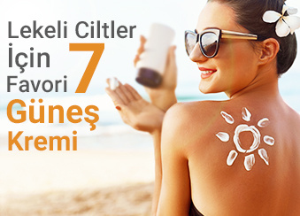 Lekeli Ciltler İçin 7 Favori Güneş Kremi
