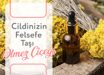 CİLDİNİZİN FELSEFE TAŞI: ÖLMEZ ÇİÇEĞİ