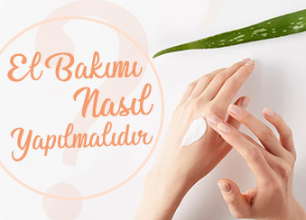 El Bakımı Nasıl Olmalıdır?
