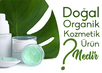 Doğal-Organik Kozmetik Ürün Nedir?
